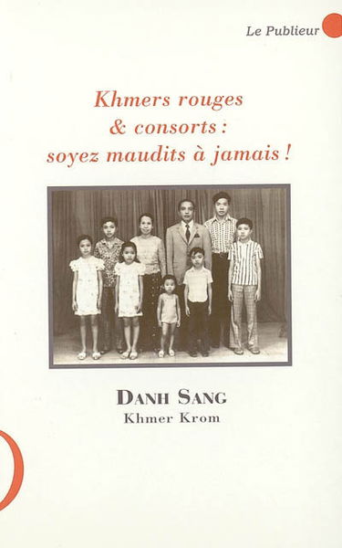 Khmers rouges & consorts, soyez maudits à jamais !