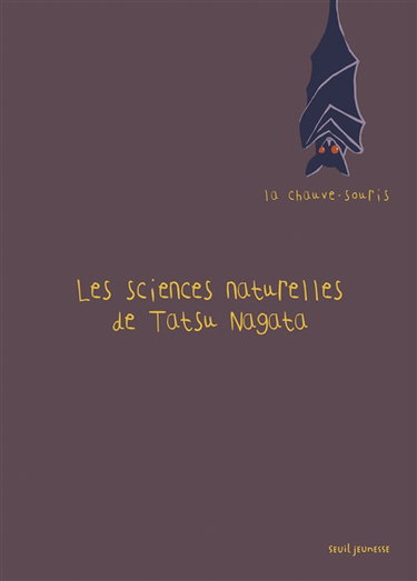 Les sciences naturelles de Tatsu Nagata. La chauve-souris