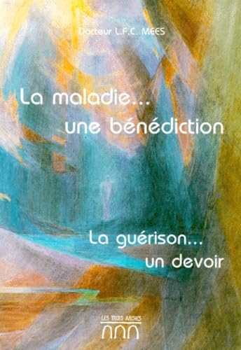 La Maladie...une bénédiction, la guérison ...un devoir