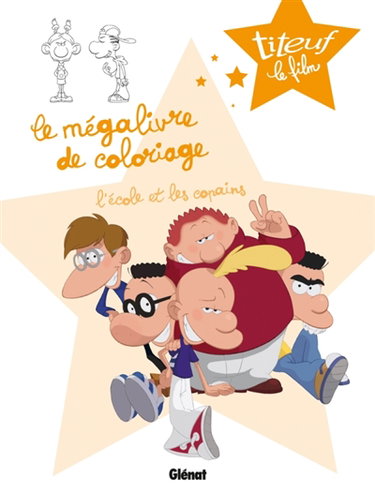 Couverture de Titeuf le film : le mégalivre de coloriage. Vol. 2. L'école et les copains par Zep
