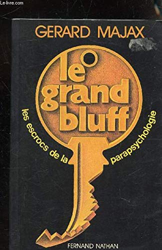 Le grand bluff; les escrocs de la parapsychologie.