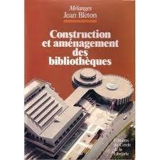 Construction et aménagement des bibliothèques : mélanges Jean Bleton