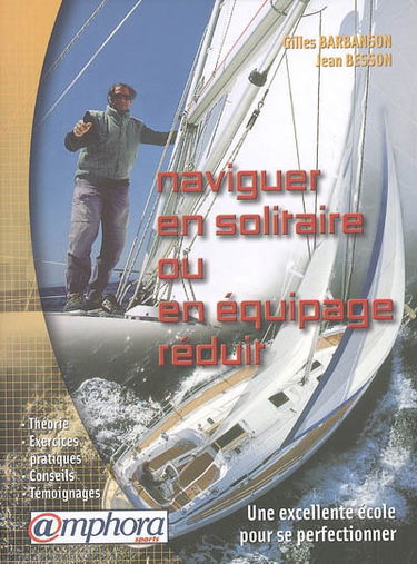 Naviguer en solitaire ou en équipage réduit : une excellente école pour se perfectionner
