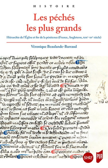 Couverture de Les péchés les plus grands : hiérarchie de l'Eglise et for de la pénitence (France, Angleterre, XIIIe-XVe siècle)
