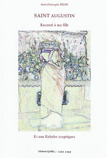 Saint Augustin raconté à ma fille et aux Kabyles sceptiques