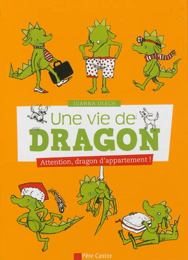 Une vie de dragon. Vol. 1. Attention, dragon d'appartement !