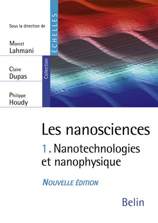 Les nanosciences. Vol. 1. Nanotechnologies et nanophysique