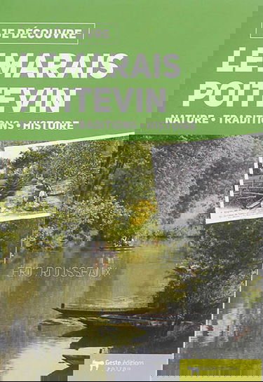 Le Marais poitevin : nature, traditions, histoire