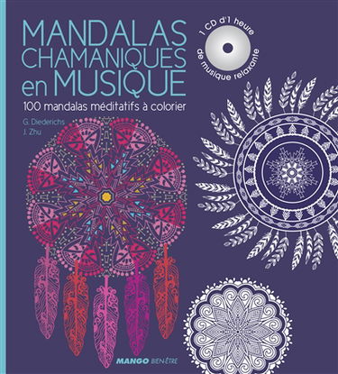 Mandalas chamaniques en musique : 100 mandalas méditatifs à colorier