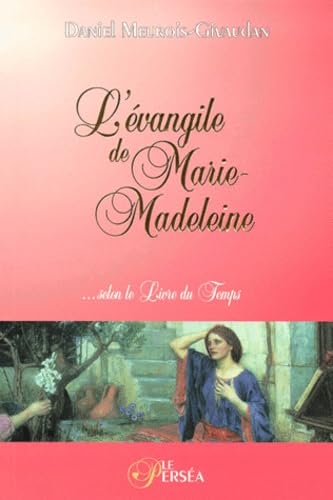 L'Évangile de Marie-Madeleine... selon le Livre du Temps