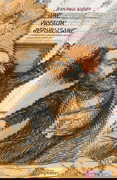 Une passion républicaine : protestantisme, républicanisme et laïcité dans la Drôme, 1892-1918