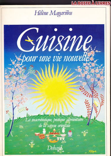 Cuisine pour une vie nouvelle : La Macrobiotique, pratique alimentaire de la sagesse orientale