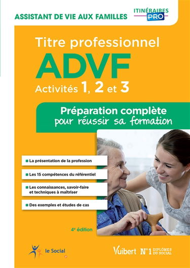 Titre professionnel ADVF, assistant de vie aux familles : activités 1, 2 et 3 : préparation complète pour réussir sa formation