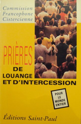 Prières de louange et d'intercessions : pour le monde entier