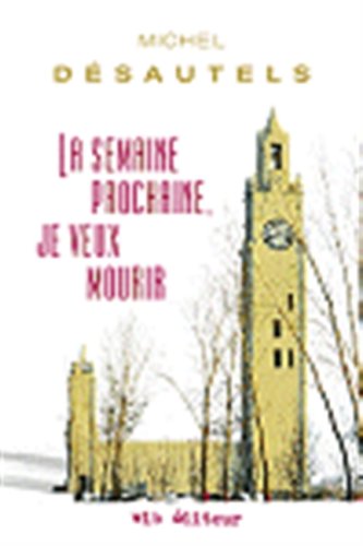Couverture de La Semaine Prochaine Je Veux Mourir