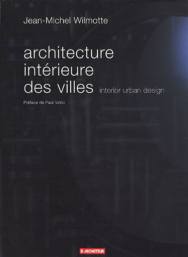 Architecture intérieure des villes. Interior urban design