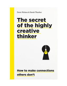 The Secret of the Highly Creative Thinker (paperback) : How to Make Connections Other Don´t