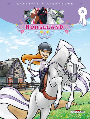 Horseland. Vol. 3. L'amitié à l'épreuve