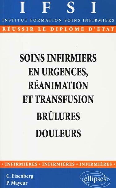 Soins infirmiers en urgences, réanimation et transfusion : brûlures, douleur