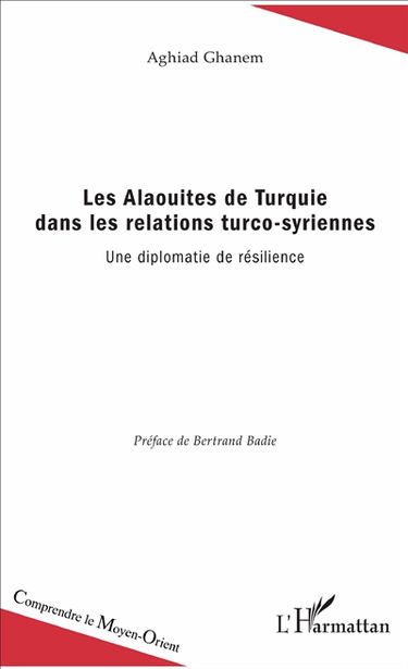 Les Alaouites de Turquie dans les relations turco-syriennes : une diplomatie de résilience