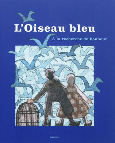L'oiseau bleu : à la recherche du bonheur