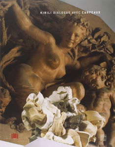 Kirili dialogue avec Carpeaux : exposition, du 6 avril au 23 septembre 2002, au Musée des beaux-arts de Valenciennes