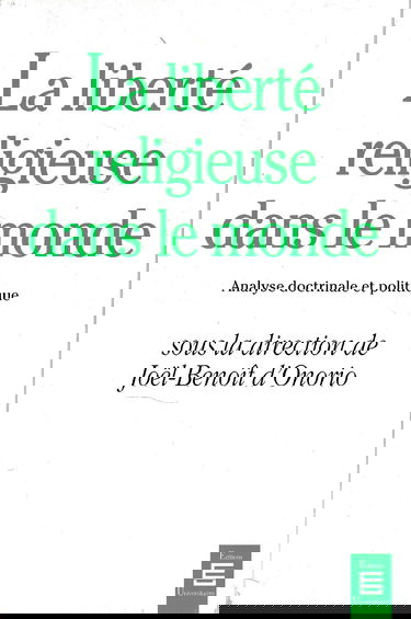 La liberté religlieuse dans le monde - Analyse doctrinale et politique.
