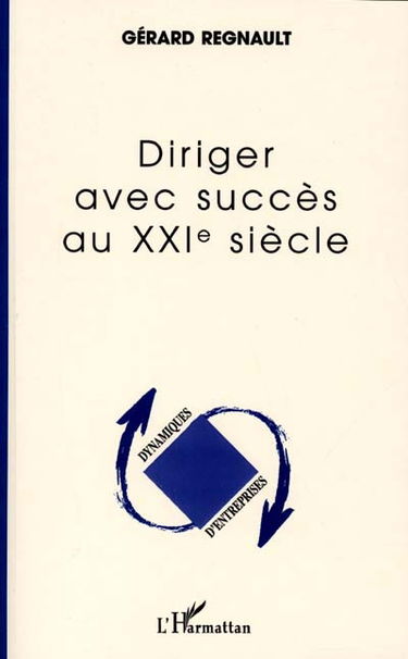 Diriger avec succès au XXIe siècle