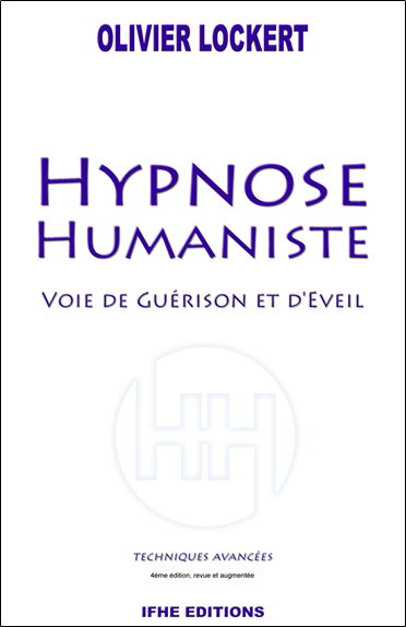 Hypnose humaniste : voie de guérison et d'éveil : techniques avancées