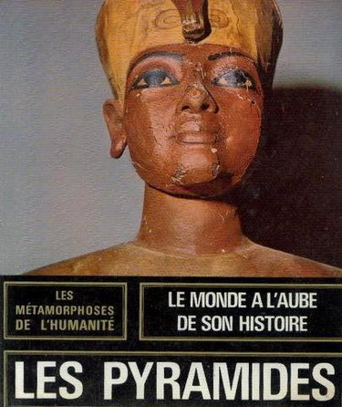 Couverture de Les pyramides -3000 av. J. C. /600 av. J. C. les métamorphoses de l'humanité -le monde à l'aube de son histoire