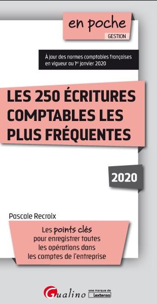 Les 250 écritures comptables les plus fréquentes : les points clés pour enregistrer toutes les opérations dans les comptes de l'entreprise : 2020