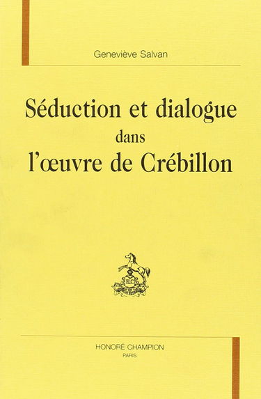 Séduction et dialogue dans l'oeuvre de Crébillon