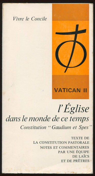 L'Eglise dans le monde de ce temps : Constitution "Gaudium et Spes" (Texte conciliaire, introduction, commentaires) - Texte de la constitution pastorale - Notes et commentaires par une équipe de laïcs et de prêtres
