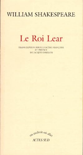 Le roi Lear. Traduire Shakespeare ou La trahison par révérence