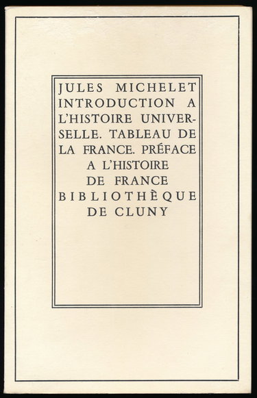 Couverture de Introduction à l'histoire universelle, Tableau de la France, Préface à l'histoire de France - Présentation de Charles Morazé (Préface, Biographie, Notes, Eclaircissements de l'introduction à l'histoire universelle) par Jules Michelet