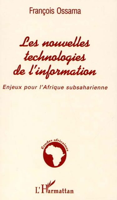 Les nouvelles technologies de l'information : enjeux pour l'Afrique subsaharienne