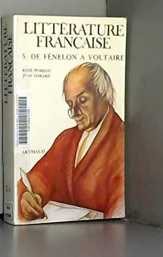 Histoire de la littérature française. Vol. 5. De Fénelon à Voltaire : 16980-1750