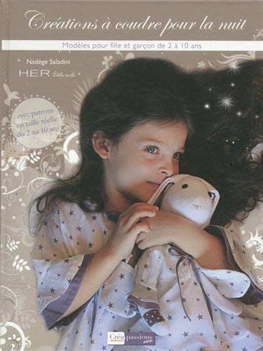 Le temps d'un songe... : créations à coudre pour la nuit : modèles pour fille et garçon de 2 à 10 ans