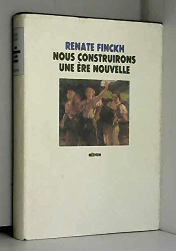 Nous construisons une ère nouvelle