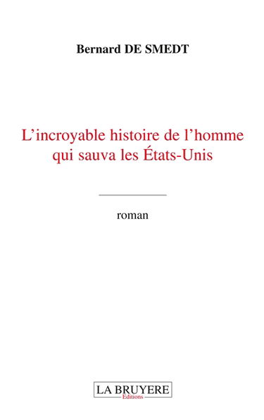 L'INCROYABLE HISTOIRE DE L'HOMME QUI SAUVA LES ETATS-UNIS