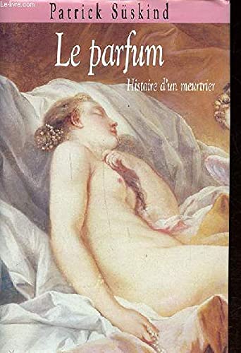 Le Parfum - Histoire d' Un Meurtrier