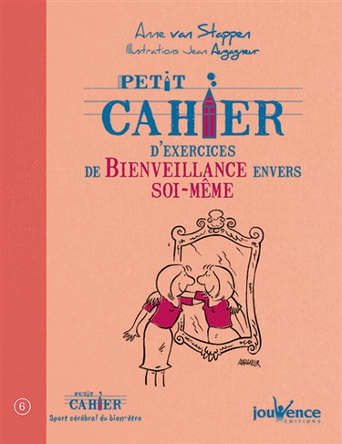 Petit cahier d'exercices de bienveillance envers soi-même