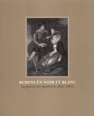 Couverture de RUBENS EN NOIR ET BLANC. Les Gravures de reproduction 1650-1800 par Collectif