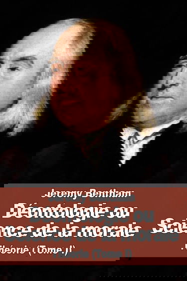 Déontologie ou Science de la morale: Théorie (Tome I)