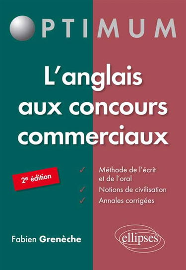 L'anglais aux concours commerciaux : méthode de l'écrit et de l'oral, notions de civilisation, annales corrigées