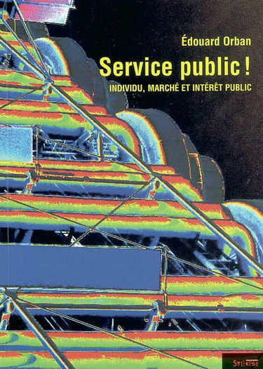 Service public ! : individu, marché et intérêt général