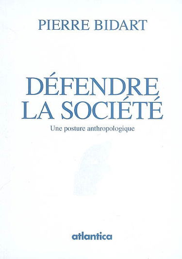 Défendre la société : une posture anthropologique