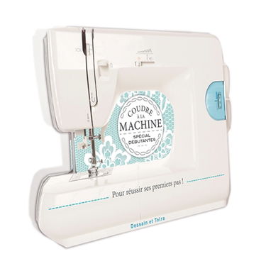 Coudre à la machine : spécial débutantes : pour réussir ses premiers pas !