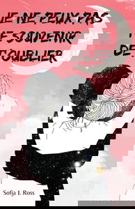 Je ne peux pas me souvenir de t'oublier