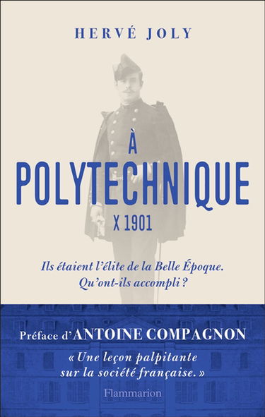 A Polytechnique : X 1901 : enquête sur une promotion de polytechniciens de la Belle Epoque aux Trente Glorieuses